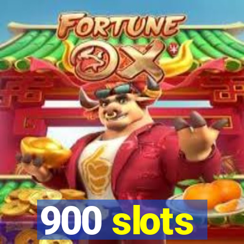 900 slots